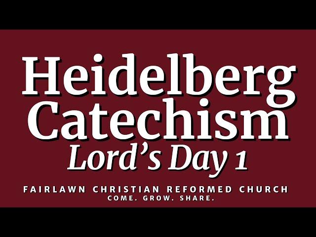 Heidelberg Catechism | Lord’s Day 1