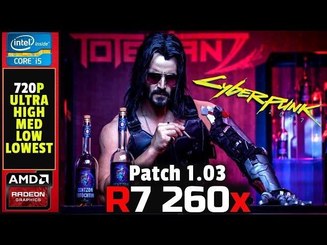 Patch 1.03 Cyberpunk 2077 | R7 260x | All Settings 720P