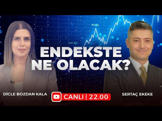 #CANLI Endeks Yukarı Demiştik I Sertaç Ekeke & Dicle Bozdan Kala