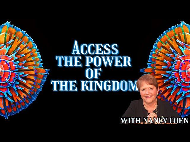 Access the power of the kingdom   with NANCY COEN