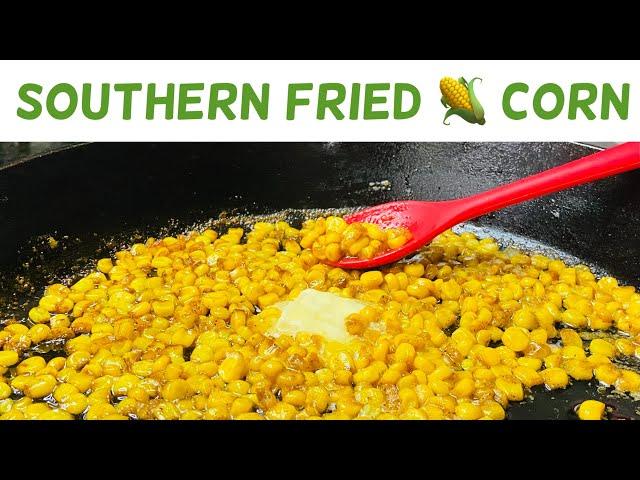 Amazingly Delicious Southern Fried Corn | Corn Recipe