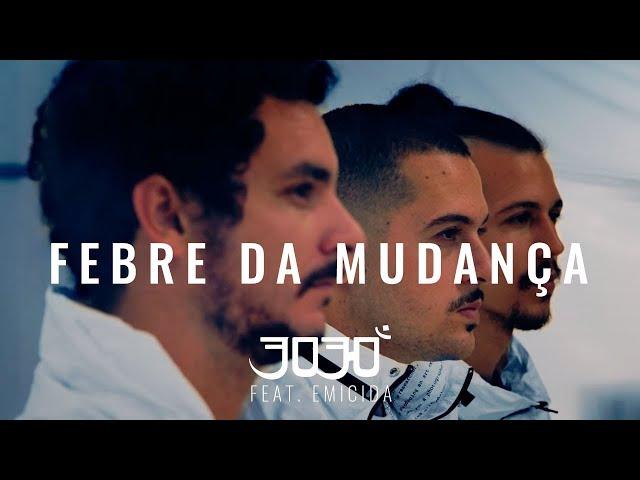 3030 - Febre da Mudança (part. Emicida) (Clipe Oficial)