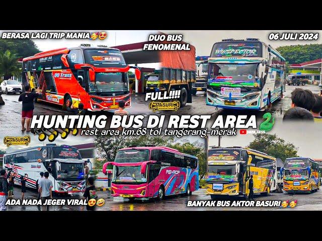 FULL BASURI DAN NADA VIRALhunting bus di restarea km68 tol tangerang-merak‼️berasa lagi trip mania