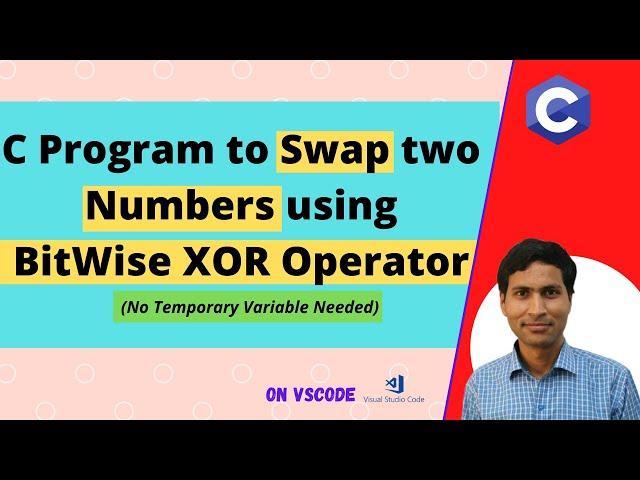 C Program to Swap two Numbers using Bitwise XOR Operator || Logic and Program || Dilip Kumar Gangwar