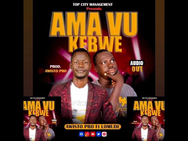 Ama Vu Kebwe_Awisto Pro_Ft_Lomude [New Madi Music SSD Audio OUT]