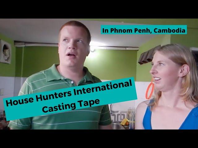 Jen and Stevo's House Hunters International Casting Tape (Phnom Penh, Cambodia)