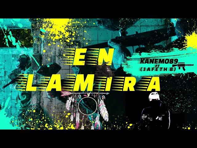 EN LA MIRA - KANEMO89 (FEAT JAFETH B.)