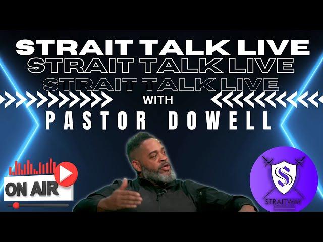 Strait Talk Live with Pastor Dowell 08 NOV 2024