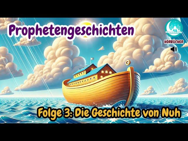 Prophetengeschichten | Die Geschichte von Nuh | Hörbücher über die Propheten Allahs