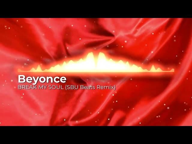 Beyonce - BREAK MY SOUL (SBU Beats Remix)