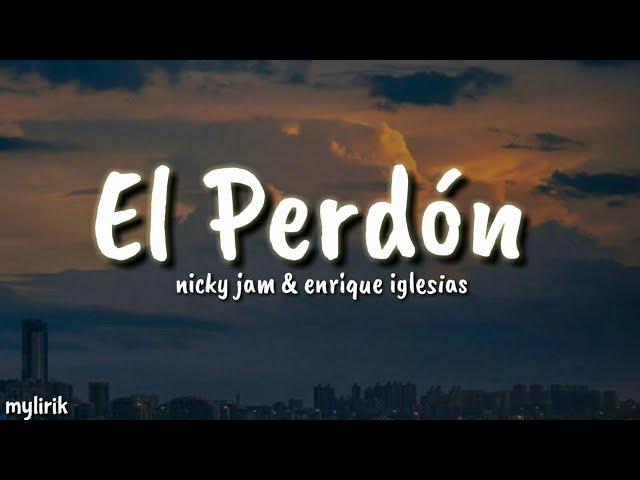 el perdon -- nicky jam ft enrique iglesias (lyrics )