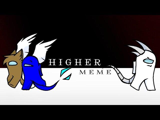 H I G H E R : meme (among us (oc)