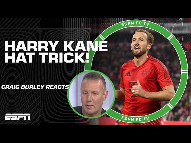 'He could have had 5 or 6 goals' - Craig Burley PRAISES Harry Kane after hat trick  | ESPN FC