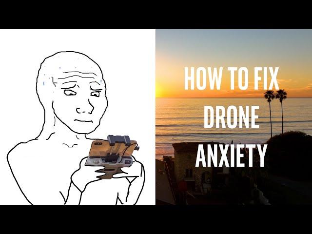 How to Fix Drone Anxiety