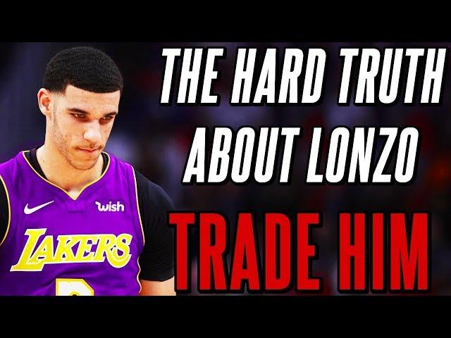 The Hard Truth About Lonzo Ball and Why The Lakers NEED To Trade Him