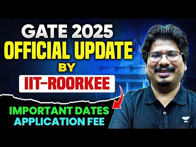 GATE - 2025 Official Update | IIT Roorkee Released Application Fees And Important Dates