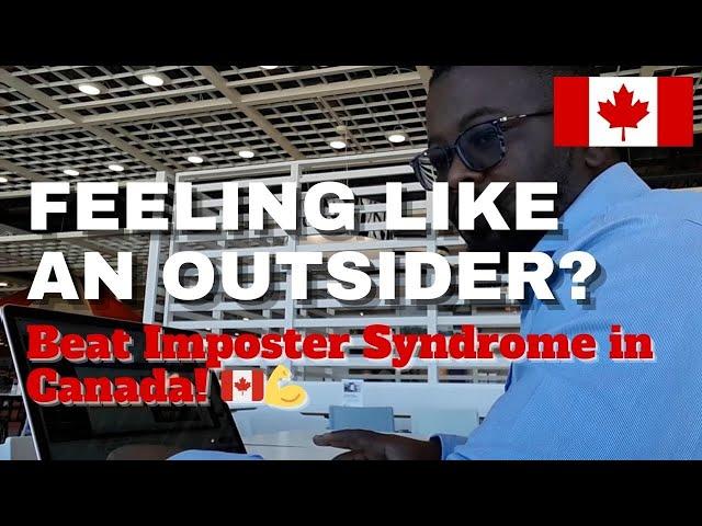 Overcoming Imposter Syndrome as a Newcomer in Canada | Tips for Success