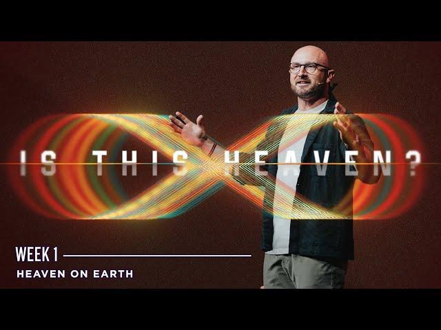 The Truth About Heaven We’ve Ignored: Heaven On Earth