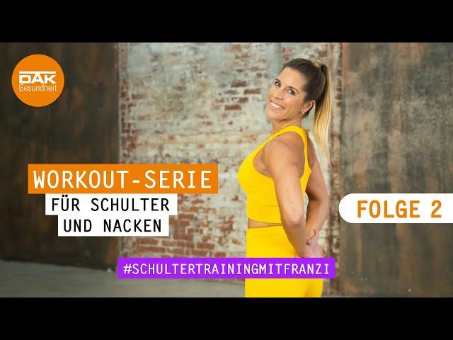 Schulter-Nacken-Workout: Folge 2 | #schultertrainingmitfranzi | DAK-Gesundheit