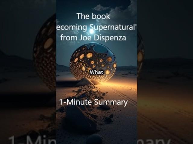 Book Summary of Becoming Supernatural from Joe Dispenza