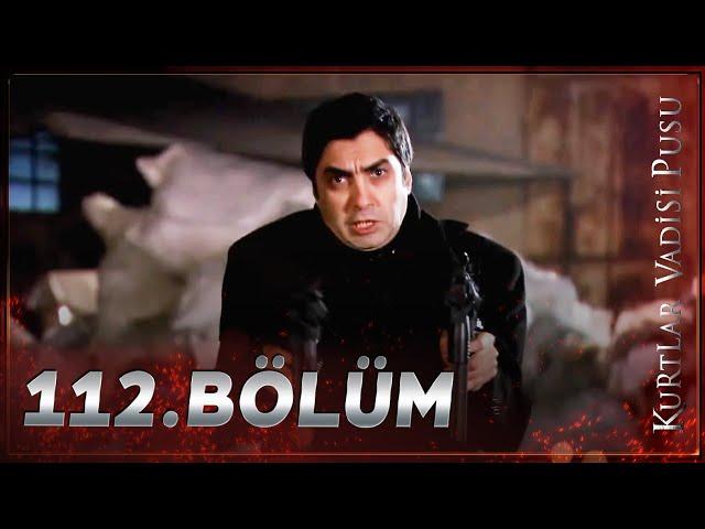 Kurtlar Vadisi Pusu - 112. Bölüm FULL HD