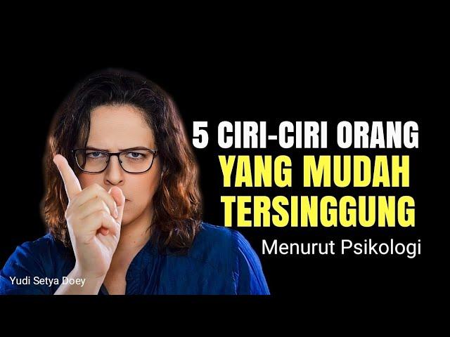 5 Ciri-ciri Orang Yang Mudah Tersinggung Menurut Psikologi