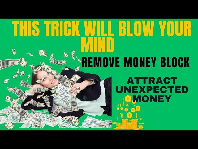 Attract Unexpected Money Do this trick to remove Money Block & Reprogram yourself for wealth 