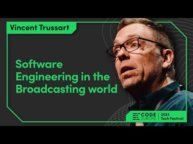 Vincent Trussart - "Software Engineering in the Broadcasting world" at Code Europe 2023