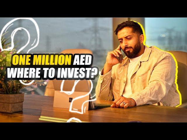 One Million AED - Where to invest ?