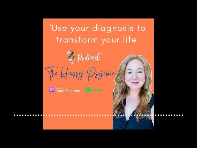 Use your diagnosis to transform your life