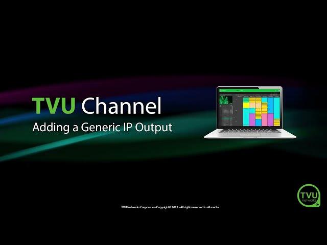 Pro Tips: Adding a Generic IP Output in TVU Channel