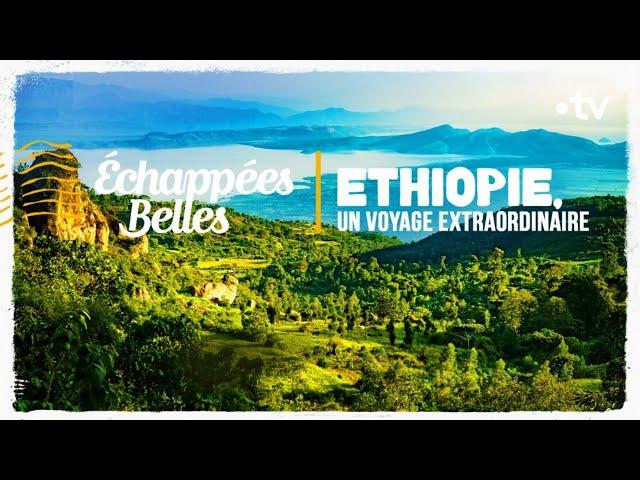 Ethiopie, un voyage extraordinaire - Échappées belles