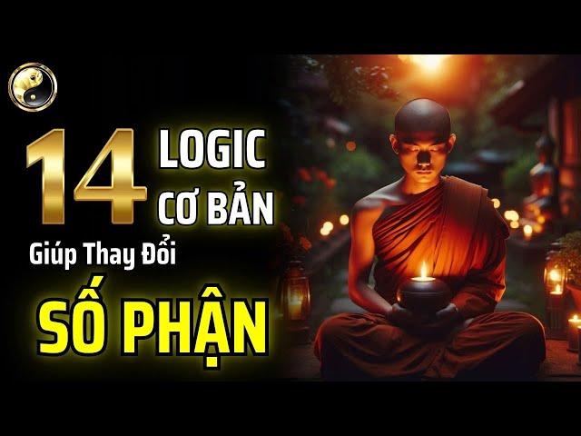 TIẾT LỘ 14 LOGIC CƠ BẢN GIÚP BẠN THAY ĐỔI SỐ PHẬN - NHÌN THẤU SỰ VIỆC | CỔ NHÂN THUẬT