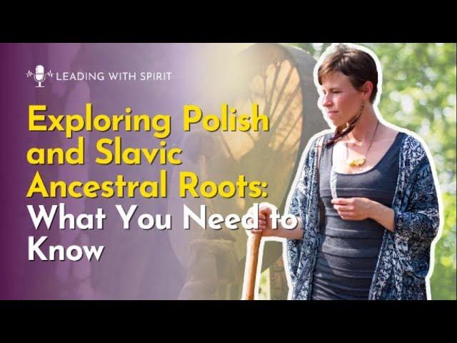 Exploring Polish and Slavic Ancestral Roots: What You Need to Know