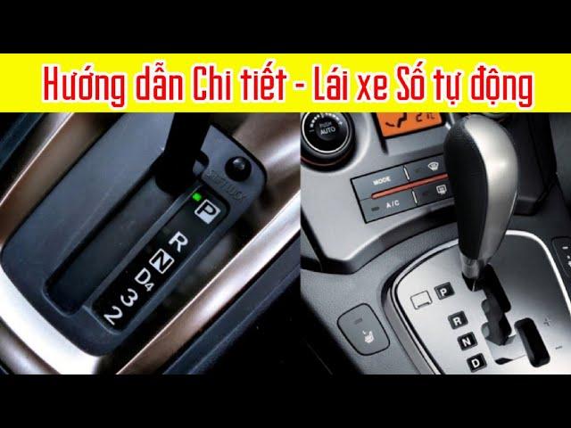 Hướng dẫn Chi tiết - Lái xe Số tự động - Dạy lái xe ô tô