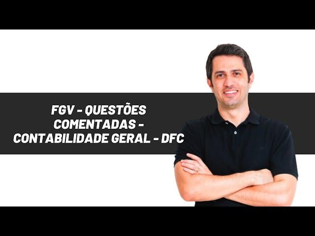 FGV - Questões Comentadas - Contabilidade Geral - DFC