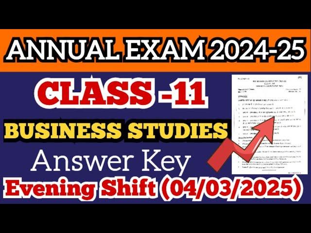 Class 11 Business Studies Annual Answer key Evening shift 4/3/2025 | business Studies answer key