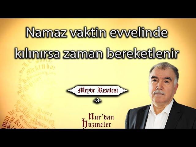 Namaz vaktin evvelinde kılınırsa zaman bereketlenir | Meyve Risalesi - 3 | Abdullah Aymaz