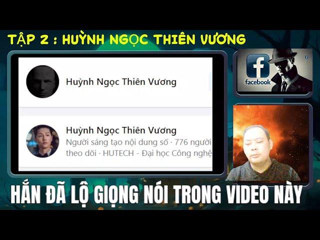 TẬP 2: HUỲNH NGỌC THIÊN VƯƠNG - GIỌNG NÓI BÍ ẨN CỦA TRÙM CÁC TRANG FANPAGE ANTI CÔ PHƯƠNG HẰNG