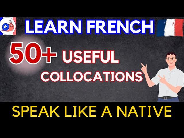 Learn 50+ useful collocations to speak French