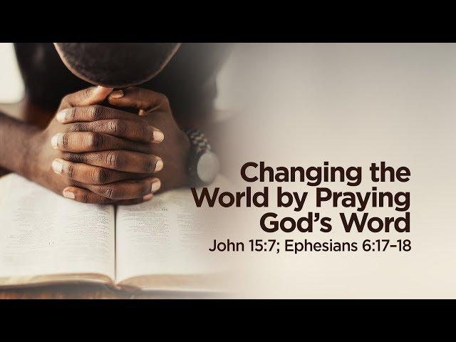 "Changing the World by Praying God's Word" | Pastor Steve Gaines