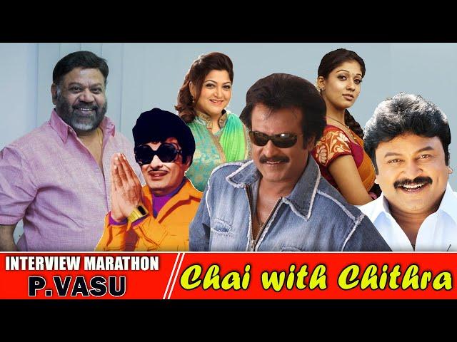 சந்திரமுகி உருவான விதம்/ Interview Marathon with  P.Vasu | Compilation of Chai with Chithra -P.VASU