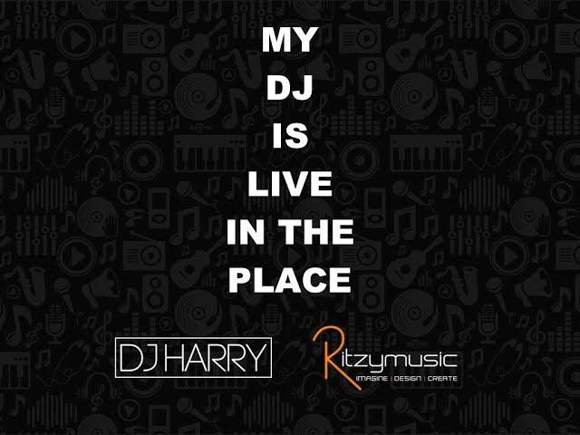 DJ HARRY, PUPS | RITZY MUSIC | MY DJ IS LIVE IN THE PLACE