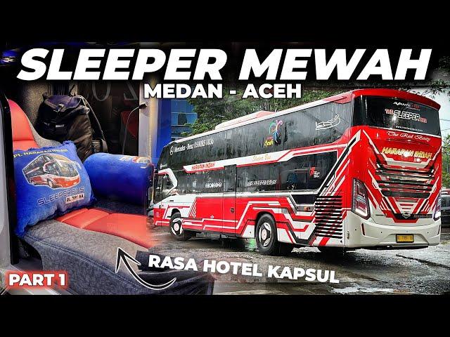 NAIK BUS SLEEPER TERBAIK LINTAS SUMATERA | Medan - Aceh with Harapan Indah Sleeper Class Ep 1