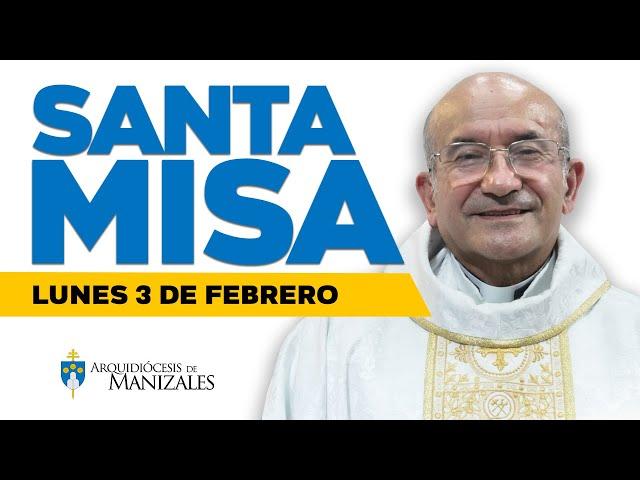 MISA DE HOY Lunes 3 de febrero de 2025, Padre Rigoberto Rivera Ocampo, Arquidiócesis de Manizales.