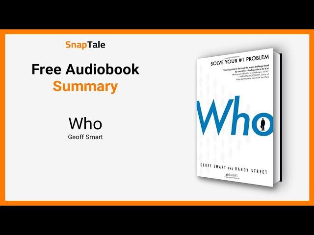 Who by Geoff Smart: 10 Minute Summary