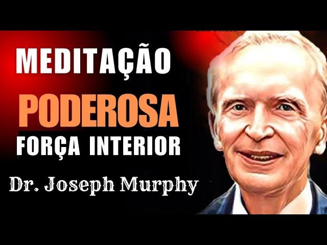 PODEROSA meditação para elevar seu poder PESSOAL através  do SUBCONSCIENTE - Dr. Joseph Murphy