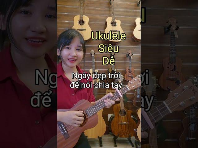 [Hướng dẫn Ukulele] Ngày đẹp trời để nói chia tay | Lou Hoàng