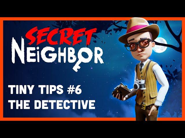 Secret Neighbor: Tiny Tips Episode 6 - The Detective