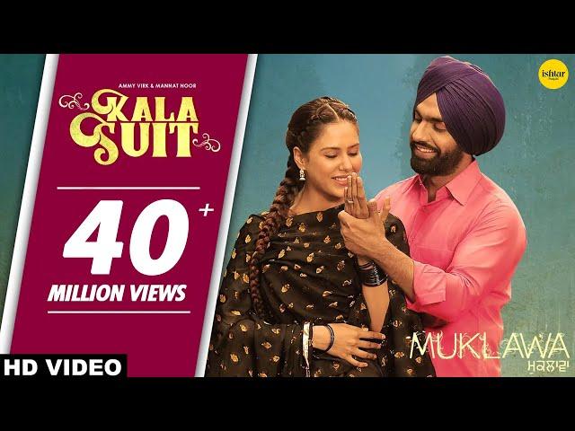 KALA SUIT (Official Video) Ammy Virk & Mannat Noor | Sonam Bajwa | Muklawa Movie | Punjabi Song